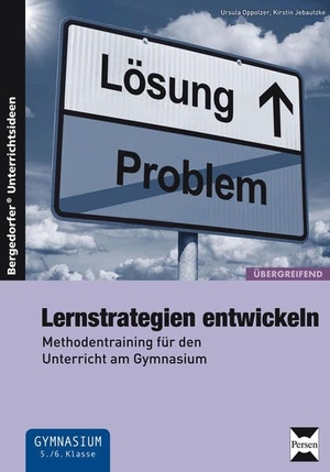 Oppolzer, Ursula / Kirstin Jebautzke. Lernstrategien entwickeln - Methodentraining für den Unterricht am Gymnasium (5. und 6. Klasse). Persen Verlag i.d. AAP, 2012.