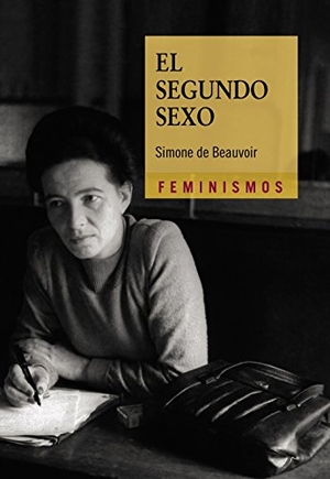 Beauvoir, Simone de. El segundo sexo. Ediciones Cátedra, 2017.