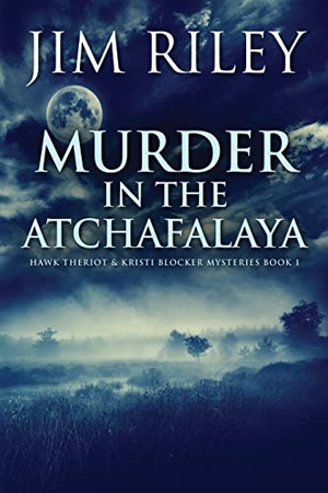 Riley, Jim. Murder in the Atchafalaya. Next Chapter, 2021.