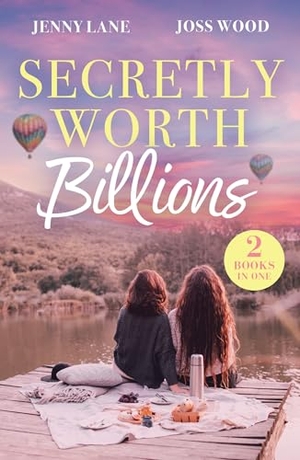 Lane, Jenny / Joss Wood. SECRETLY WORTH BILLIONS PB - How to Resist Your Billionaire Ex / for Business...or Pleasure. HarperCollins Publishers, 2026.