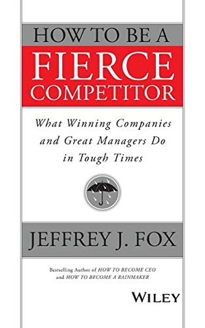 Fox. How to Be a Fierce Competitor. John Wiley & Sons, 2015.