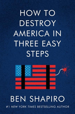 Shapiro, Ben. How to Destroy America in Three Easy Steps. HarperCollins, 2020.