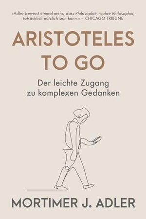 Adler, Mortimer J.. Aristoteles to go - Der leichte Zugang zu komplexen Gedanken. Finanzbuch Verlag, 2024.