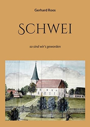 Roos, Gerhard. Schwei - so sind wir's geworden. Books on Demand, 2022.