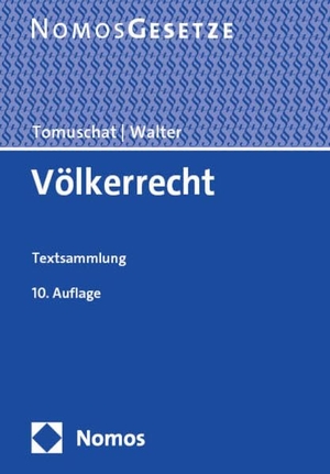 Tomuschat, Christian / Christian Walter (Hrsg.). Völkerrecht - Textsammlung. Nomos Verlags GmbH, 2024.