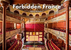 Brinaert, Robin. Forbidden France. Jonglez Publishing, 2023.