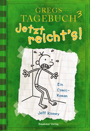 Kinney, Jeff. Gregs Tagebuch 03: Jetzt reichts!. Baumhaus Verlag GmbH, 2011.