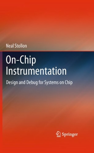 Stollon, Neal. On-Chip Instrumentation - Design and Debug for Systems on Chip. Springer US, 2014.
