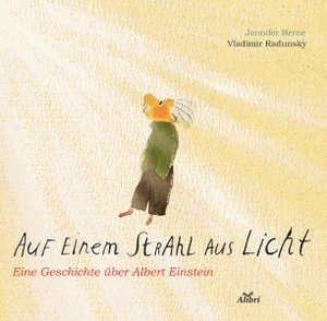 Berne, Jennifer. Auf einem Strahl aus Licht - Eine Geschichte über Albert Einstein. Alibri Verlag, 2021.