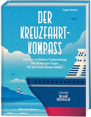 Günther, Peggy. Der Kreuzfahrt-Kompass - Von der perfekten Vorbereitung bis zu Insider-Tipps für das beste Boarderlebnis. Busse-Seewald Verlag, 2026.
