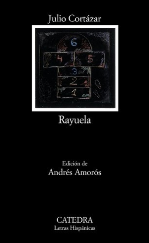 Cortázar, Julio. Rayuela. CATEDRA, 2008.