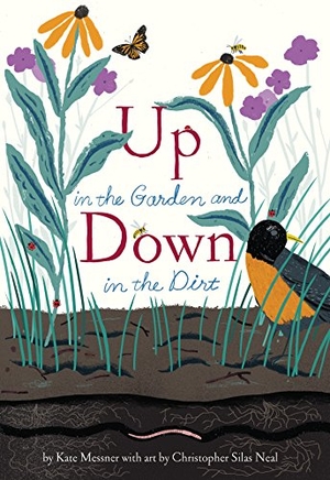 Messner, Kate. Up in the Garden and Down in the Dirt - (Spring Books for Kids, Gardening for Kids, Preschool Science Books, Children's Nature Books). Chronicle Books, 2015.