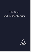 The Soul and its Mechanism