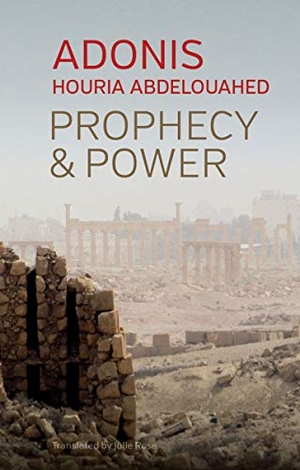 Adonis / Houria Abdelouahed. Prophecy and Power - Violence and Islam II. Polity Press, 2021.
