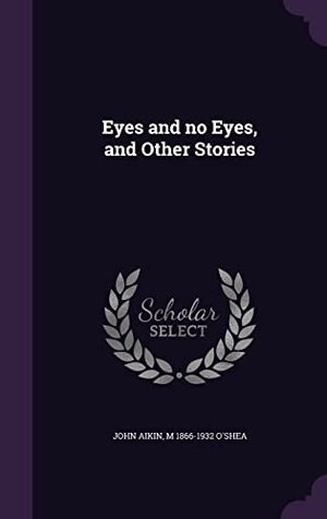 Aikin, John / M. O'Shea. Eyes and no Eyes, and Other Stories. Touchladybirdlucky Studios, 2016.