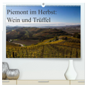 Piemont im Herbst: Wein und Trüffel (hochwertiger Premium Wandkalender 2024 DIN A2 quer), Kunstdruck in Hochglanz