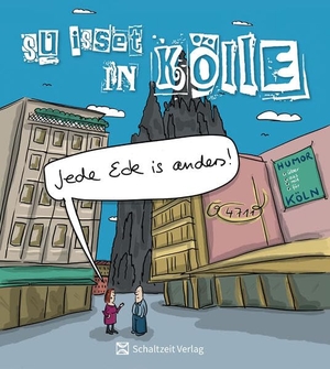 Blum, Jan / Salz, Chrissie et al. Jede Eck is anders - Cartoonbuch: Su isset in Kölle - das Köln Cartoon Buch. Schaltzeit Verlag, 2025.