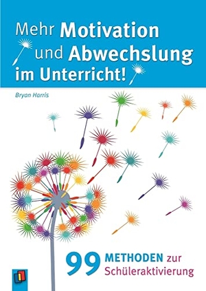 Harris, Bryan. Mehr Motivation und Abwechslung im Unterricht! - 99 Methoden zur Schüleraktivierung. Verlag an der Ruhr GmbH, 2013.