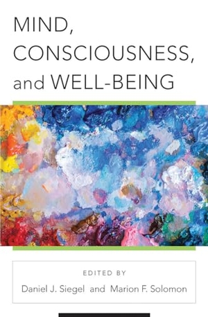Siegel, Daniel J / Marion F Solomon. Mind, Consciousness, and Well-Being. W. W. Norton & Company, 2020.