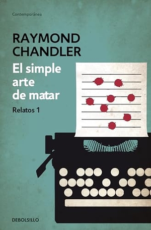 Chandler, Raymond. El simple arte de matar. Debolsillo, 2014.