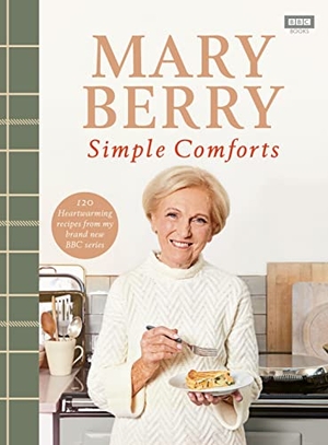 Berry, Mary. Mary Berry's Simple Comforts. BBC Books, 2020.