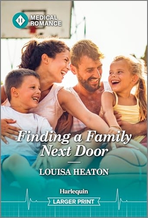 Heaton, Louisa. Finding a Family Next Door. Harlequin, 2025.