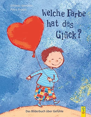 Wimmer, Elfriede. Welche Farbe hat das Glück? - Das Bilderbuch über Gefühle. G&G Verlagsges., 2016.
