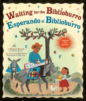 Brown, Monica. Waiting for the Biblioburro/Esperando El Biblioburro: (Spanish-English Bilingual Edition). Random House Children's Books, 2024.
