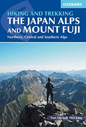 Fay, Tom / Wes Lang. Hiking and Trekking in the Japan Alps and Mount Fuji - Northern, Central and Southern Alps. Cicerone Press, 2021.