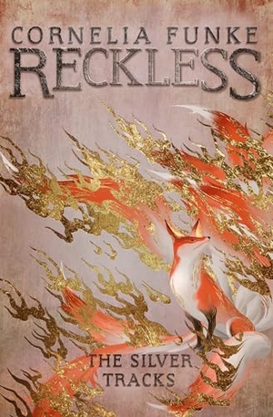 Funke, Cornelia. Reckless IV: The Silver Tracks. Steerforth Press, 2021.