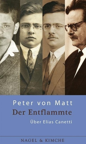 Matt, Peter von. Der Entflammte - Über Elias Canetti. Nagel & Kimche, 2007.