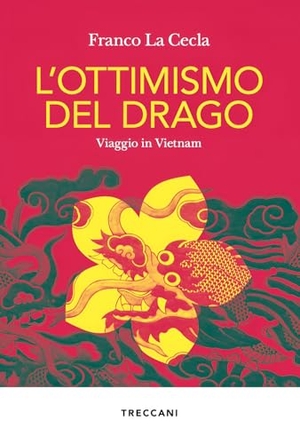 La Cecla, Franco. L' ottimismo del drago. Viaggio in Vietnam. Treccani, 2025.