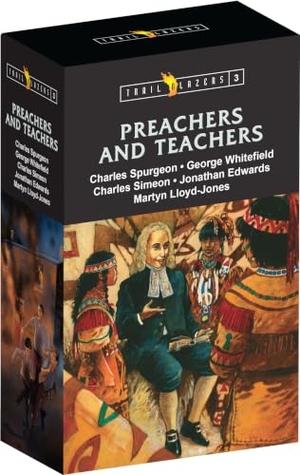 George, Christian / Catherwood, Christopher et al. Trail Blazer Preachers & Teachers Box Set 3 - Charles Spurgeon, Charles Simeon, Martyn Lloyd-Jones, George Whitefield, and Jonathan Edwards. Christian Focus Publications Ltd, 2024.
