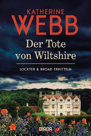 Webb, Katherine. Der Tote von Wiltshire  - Lockyer & Broad ermitteln - Der erste Kriminalroman von Weltbestsellerautorin Katherine Webb. Diana Taschenbuch, 2022.