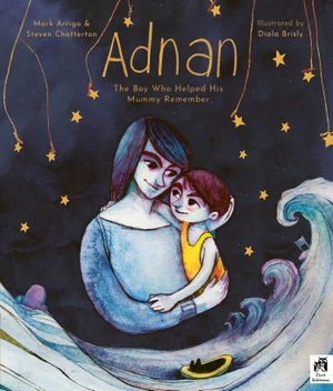 Arrigo, Mark / Steven Chatterton. Adnan - The boy who helped his mummy remember. Quarto Publishing PLC, 2024.