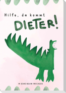 Hilfe, da kommt Dieter!