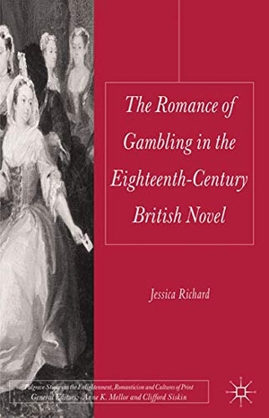 Richard, Jessica. The Romance of Gambling in the Eighteenth-Century British Novel. Palgrave Macmillan UK, 2011.