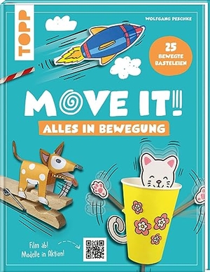 Peschke, Wolfgang. Move it! Alles in Bewegung - 25 verrückte Basteleien. frechverlag GmbH, 2023.