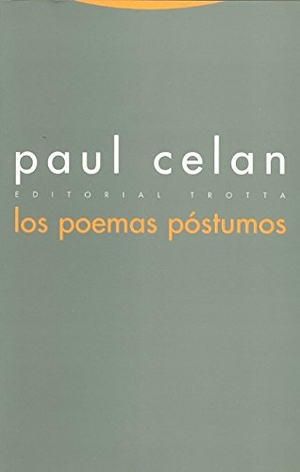 Celan, Paul. Los poemas póstumos. Editorial Trotta, S.A., 2003.