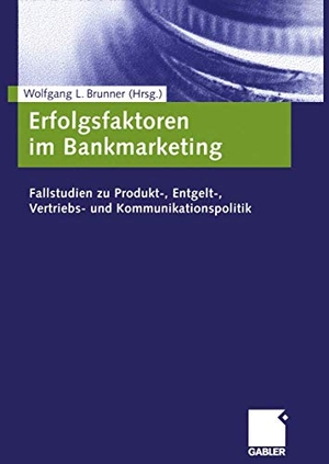 Brunner, Wolfgang (Hrsg.). Erfolgsfaktoren im Bankmarketing - Fallstudien zu Produkt-, Entgelt-, Vertriebs- und Kommunikationspolitik. Gabler Verlag, 2004.