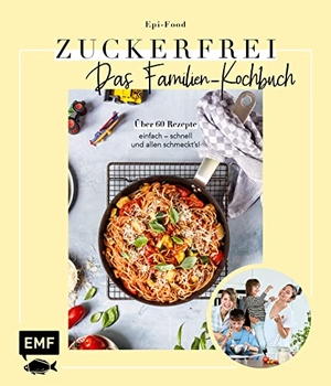 Riederle, Felicitas / Alexandra Stech. Zuckerfrei - Das Familien-Kochbuch - Über 60 Rezepte: einfach - schnell - und allen schmeckt's!. Edition Michael Fischer, 2022.