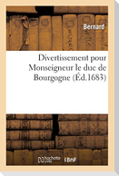 Divertissement pour Monseigneur le duc de Bourgogne