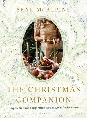 Mcalpine, Skye. The Christmas Companion - Recipes, crafts and inspiration for a magical festive season. Bloomsbury Publishing PLC, 2025.