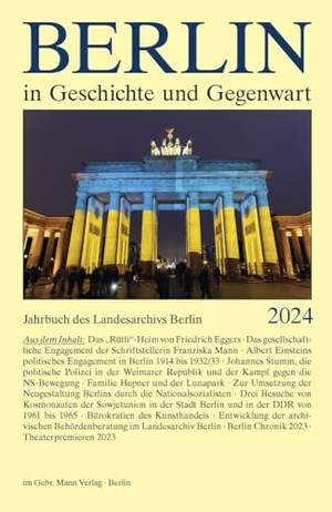 Landesarchiv Berlin (Hrsg.). Berlin in Geschichte und Gegenwart - Jahrbuch des Landesarchivs Berlin 2024. Gebrüder Mann Verlag, 2025.