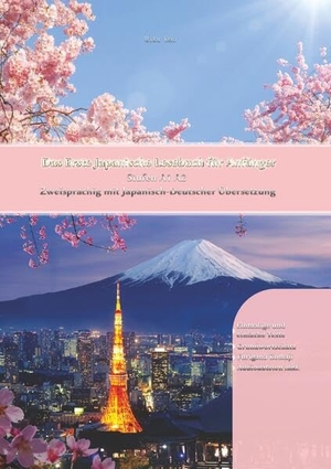 Ono, Miku / Vadym Zubakhin. Das Erste Japanische Lesebuch für Anfänger - Stufen A1 A2 Zweisprachig mit Japanisch-deutscher Übersetzung. via tolino media, 2022.