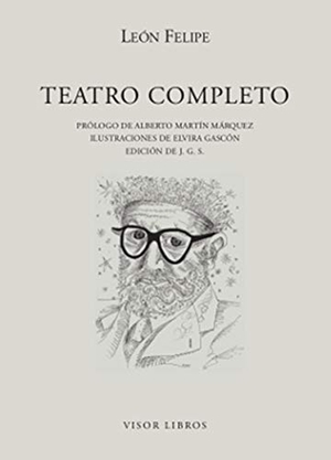 García Sánchez, Jesús / León Felipe. Teatro completo. VISOR LIBROS, S.L., 2021.