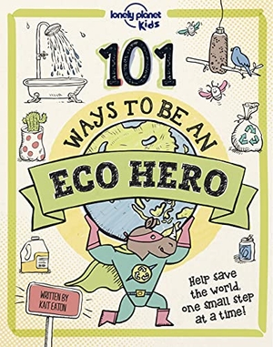 Eaton, Kait. Lonely Planet Kids 101 Ways to Be an Eco Hero - Practical Tips & Project to Get Stuck Into Build an Insect Hotel & Make a Herb Garden Make a Positive Impact on the Planet. Lonely Planet, 2022.