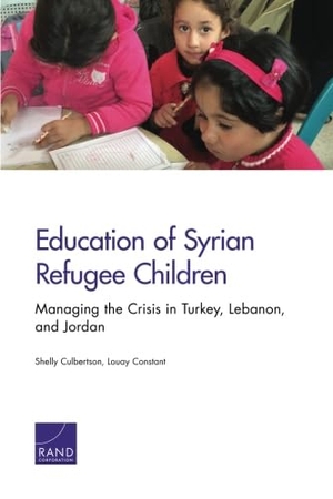 Culbertson, Shelly / Louay Constant. Education of Syrian Refugee Children - Managing the Crisis in Turkey, Lebanon, and Jordan. RAND Corporation, 2015.