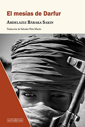 Peña Martín, Salvador / Abdelaziz Báraka Sakin. El mesías de Darfur. Armaenia Editorial, 2021.