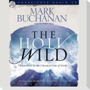 Holy Wild Lib/E: Trusting in the Character of God